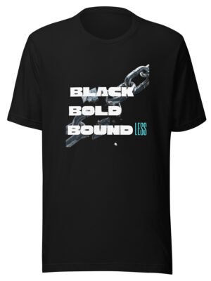 BLACK, BOLD, BOUNDLESS — Unisex T-Shirt