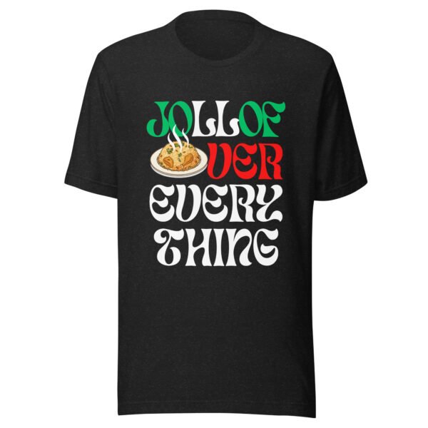JOLLOF OVER EVERYTHING | Unisex T-Shirt