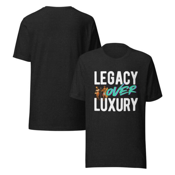 LEGACY OVER LUXURY – Unisex T-Shirt
