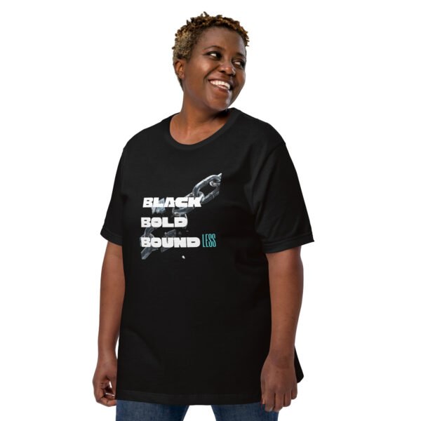 BLACK, BOLD, BOUNDLESS — Unisex T-Shirt