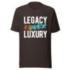 LEGACY OVER LUXURY – Unisex T-Shirt