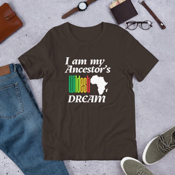 I Am My Ancestors’ Wildest Dream Unisex T-Shirt | African Heritage & Black Pride Tee