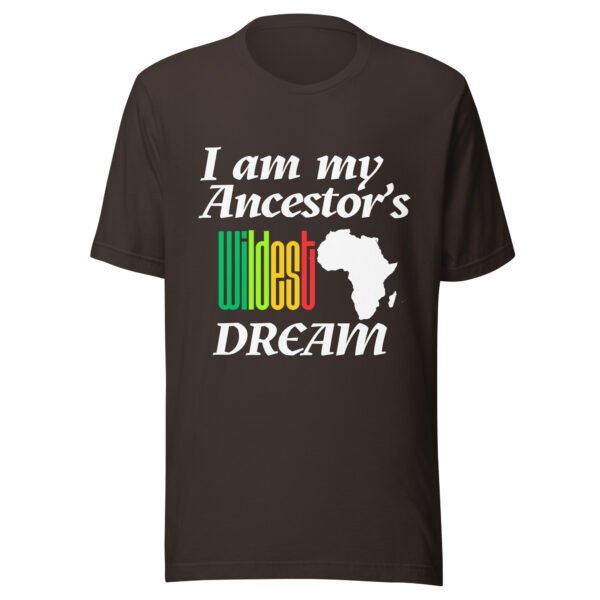 I Am My Ancestors’ Wildest Dream Unisex T-Shirt | African Heritage & Black Pride Tee