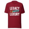 LEGACY OVER LUXURY – Unisex T-Shirt
