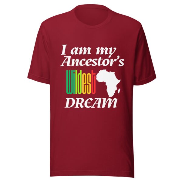 I Am My Ancestors’ Wildest Dream Unisex T-Shirt | African Heritage & Black Pride Tee