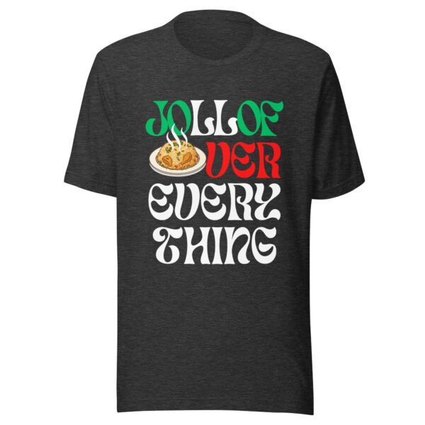JOLLOF OVER EVERYTHING | Unisex T-Shirt