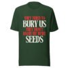 They Tried To Bury Us — They Didn't Know We Were Seeds | Unisex T-Shirt