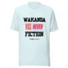 WAKANDA Was Never Fiction | Unisex T-Shirt