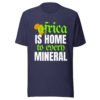 Africa Is Home to Every Mineral | Unisex T-Shirt