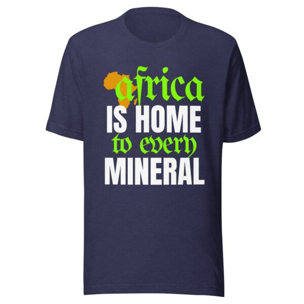 Africa Is Home to Every Mineral | Unisex T-Shirt