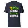 Africa Is Home to Every Mineral | Unisex T-Shirt