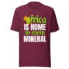 Africa Is Home to Every Mineral | Unisex T-Shirt