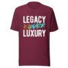 LEGACY OVER LUXURY – Unisex T-Shirt
