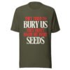 They Tried To Bury Us — They Didn't Know We Were Seeds | Unisex T-Shirt