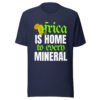 Africa Is Home to Every Mineral | Unisex T-Shirt