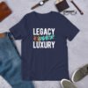 LEGACY OVER LUXURY – Unisex T-Shirt