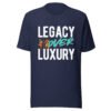 LEGACY OVER LUXURY – Unisex T-Shirt