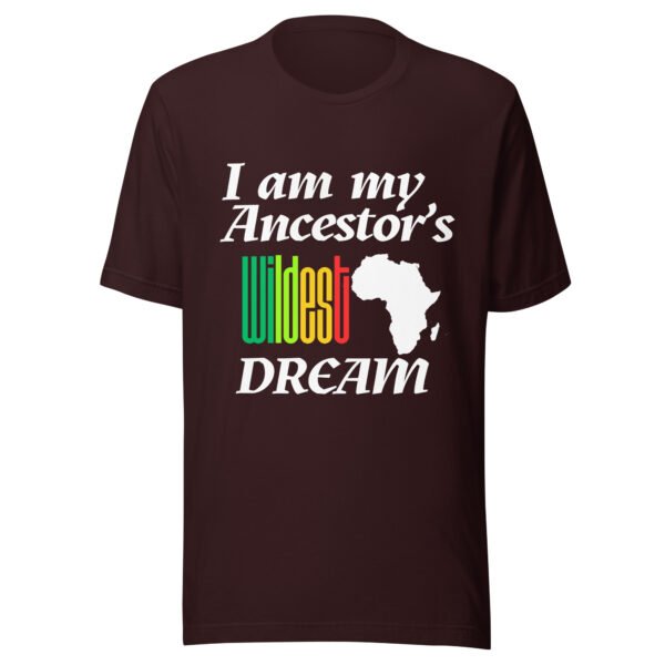 I Am My Ancestors’ Wildest Dream Unisex T-Shirt | African Heritage & Black Pride Tee