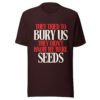 They Tried To Bury Us — They Didn't Know We Were Seeds | Unisex T-Shirt
