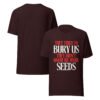 They Tried To Bury Us — They Didn't Know We Were Seeds | Unisex T-Shirt