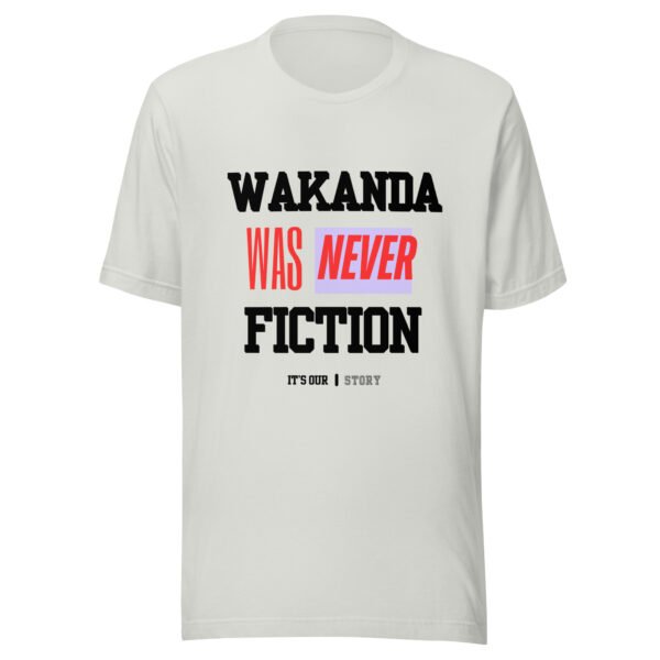 WAKANDA Was Never Fiction | Unisex T-Shirt
