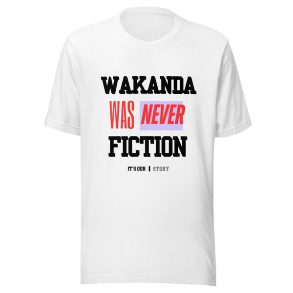 WAKANDA Was Never Fiction | Unisex T-Shirt
