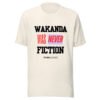 WAKANDA Was Never Fiction | Unisex T-Shirt