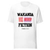 WAKANDA Was Never Fiction | Unisex T-Shirt