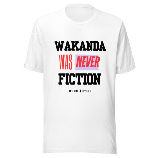 WAKANDA Was Never Fiction | Unisex T-Shirt