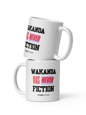 WAKANDA Was Never Fiction | White Glossy Mug