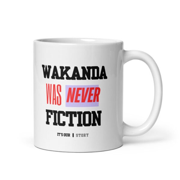 WAKANDA Was Never Fiction | White Glossy Mug
