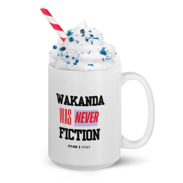 WAKANDA Was Never Fiction | White Glossy Mug